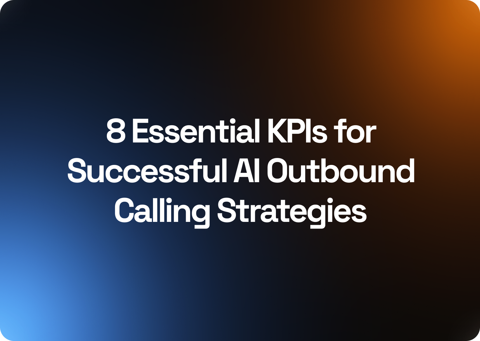 8 Essential KPIs for Successful AI Outbound Calling Strategies