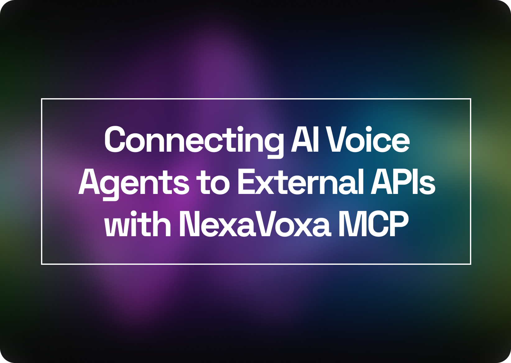 Connecting AI Voice Agents to External APIs with NexaVoxa MCP