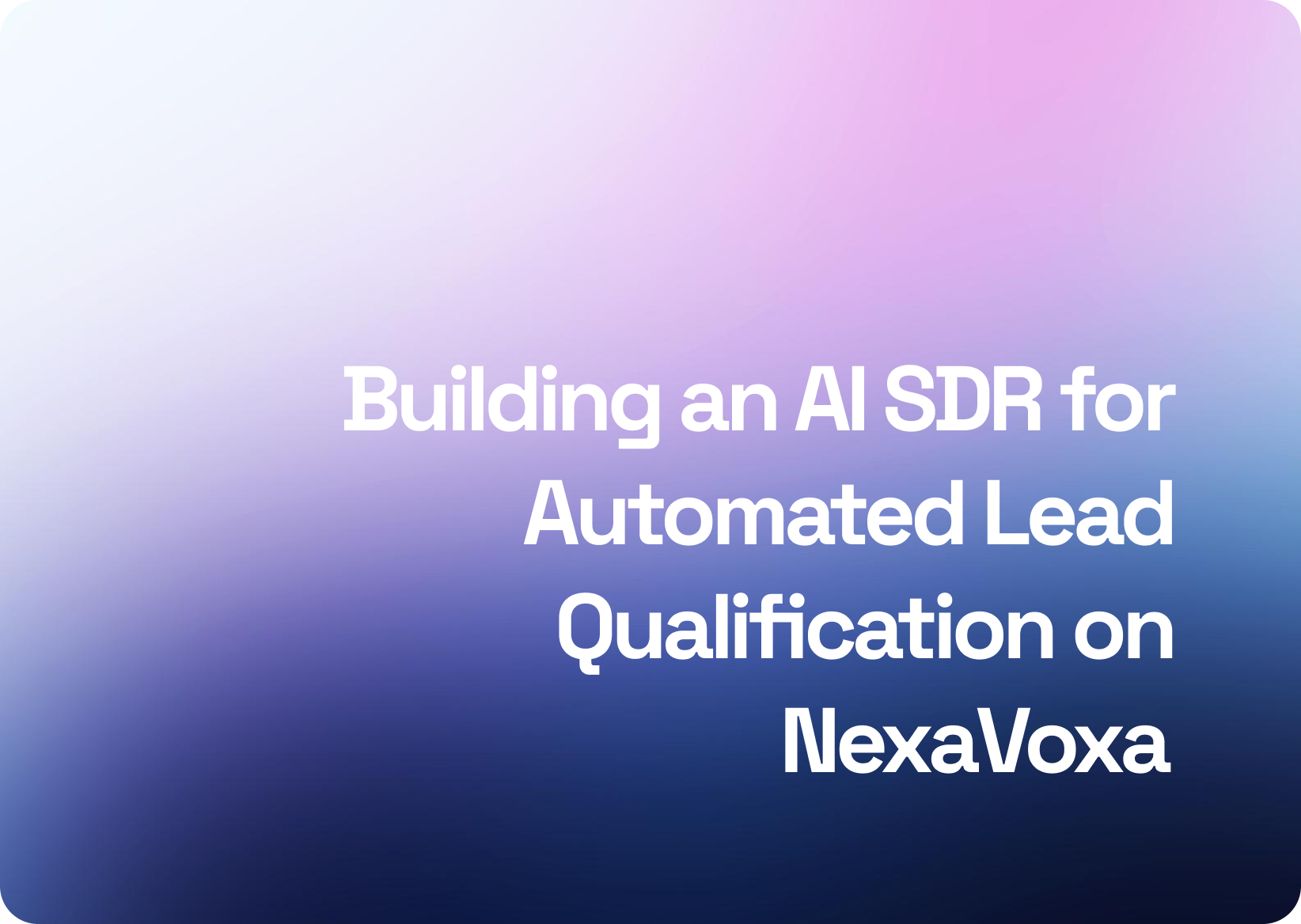 Building an AI SDR for Automated Lead Qualification on NexaVoxa